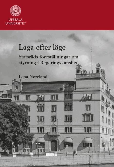 Laga efter läge: Statsråds föreställningar om styrning i Regeringskansliet