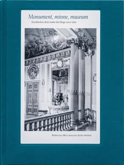 Monument, minne, museum: Stockholms slott under det långa 1900-talet