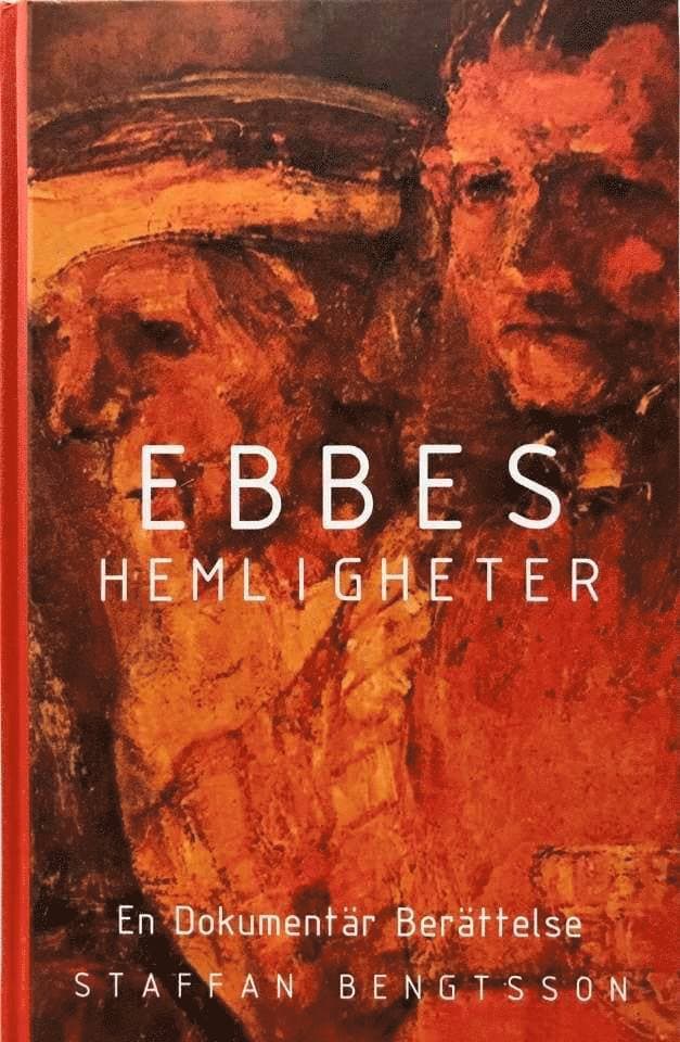Ebbes hemligheter : en dokumentär berättelse