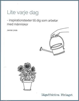 Lite varje dag : inspirationstexter till dig som arbetar med människor