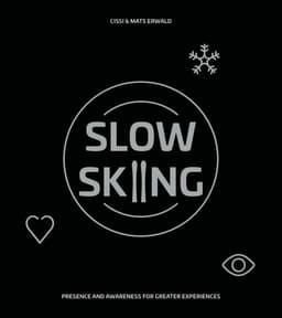 Slow skiing : presence and awareness for greater experiences