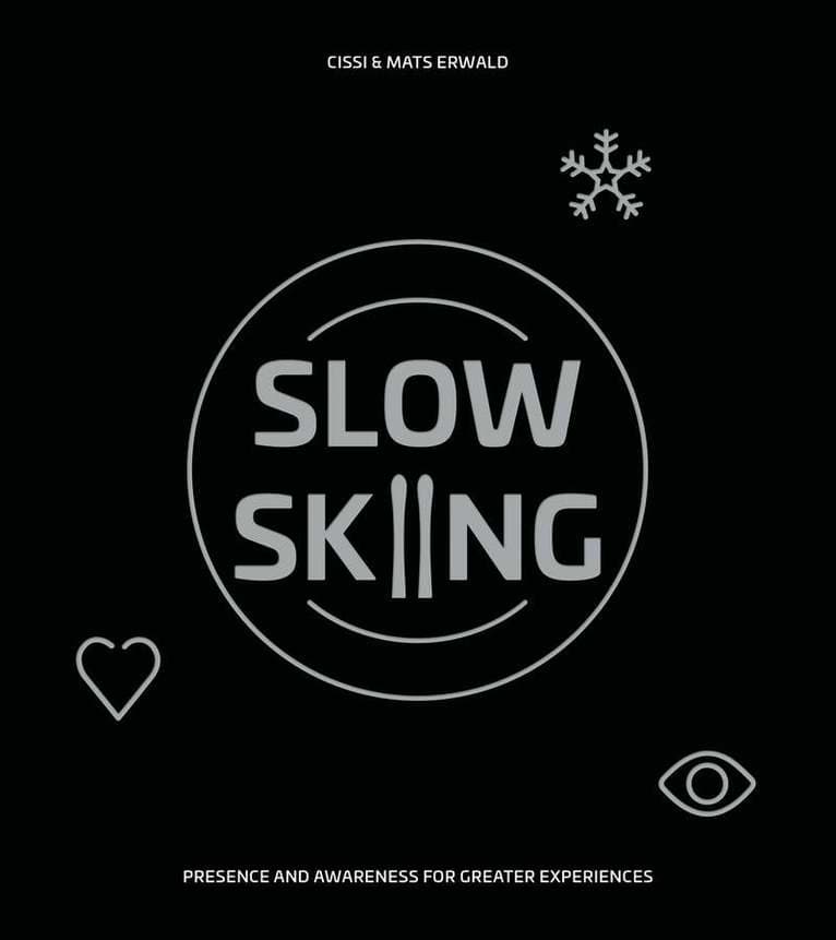 Slow skiing : presence and awareness for greater experiences