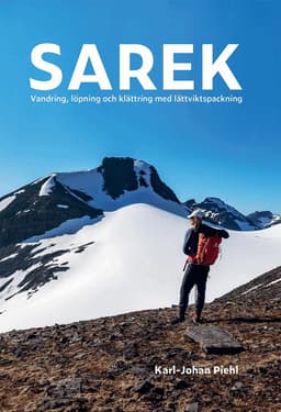 Sarek : vandring, löpning och klättring med lättviktspackning