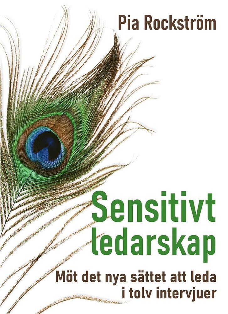 Sensitivt ledarskap : möt det nya sättet att leda i tolv intervjuer.