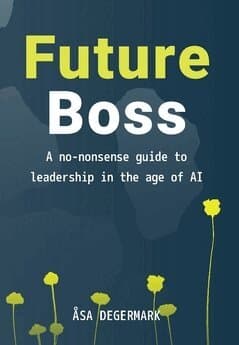 Future Boss : a no-nonsense guide to leadership in times of AI