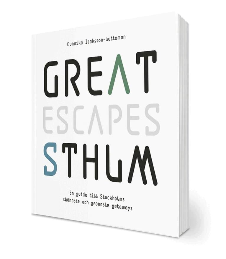 Great escapes STHLM : en guide till Stockholms skönaste och grönaste getaways