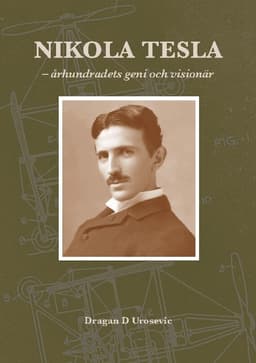 Nikola Tesla : århundradets geni och visionär