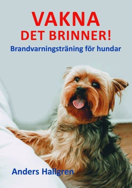Vakna det brinner! : brandvarningsträning för hundar