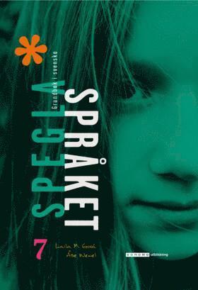 Spegla språket åk 7 Grundbok i svenska