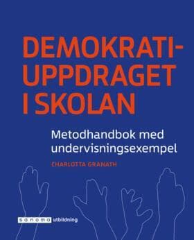 Demokratiuppdraget i skolan : metodhandbok med undervisningsexempel