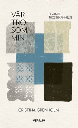 Vår tro som min : levande trosbekännelse