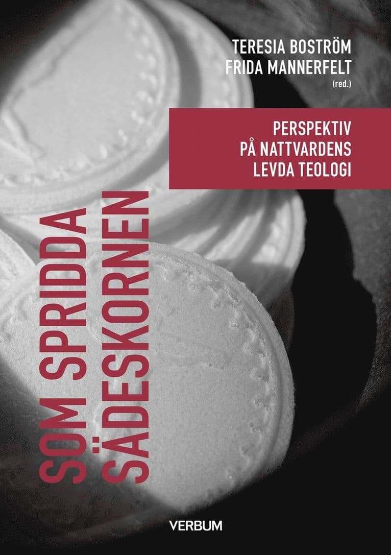 Som spridda sädeskornen : Perspektiv på nattvardens levda teologi