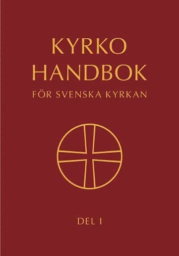 Kyrkohandbok för Svenska kyrkan : antagen för Svenska kyrkan av 2017 års kyrkomöte. Del 1
