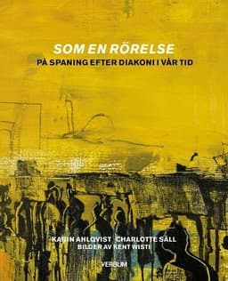 Som en rörelse : på spaning efter diakoni i vår tid