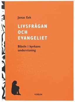 Livsfrågan och Evangeliet : Bibeln i kyrkans undervisning