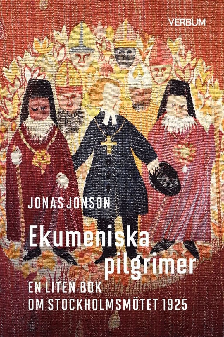 Ekumeniska pilgrimer : en liten bok om Stockholmsmötet 1925
