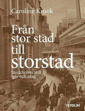 Från stor stad till storstad : Stockholms stift igår och idag
