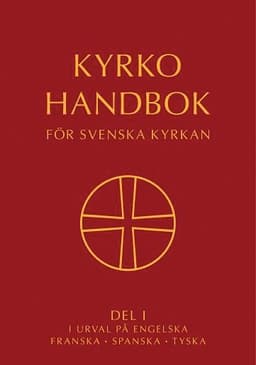 Kyrkohandbok för Svenska kyrkan : antagen för Svenska kyrkan av 2021 års kyrkomöte. Del I i urval på engelska, franska, spanska, tyska