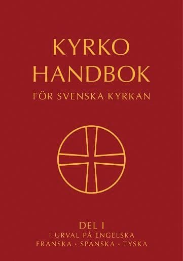 Kyrkohandbok för Svenska kyrkan : antagen för Svenska kyrkan av 2021 års kyrkomöte. Del I i urval på engelska, franska, spanska, tyska