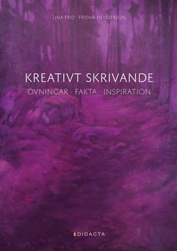 Kreativt skrivande : övningar, fakta, inspiration