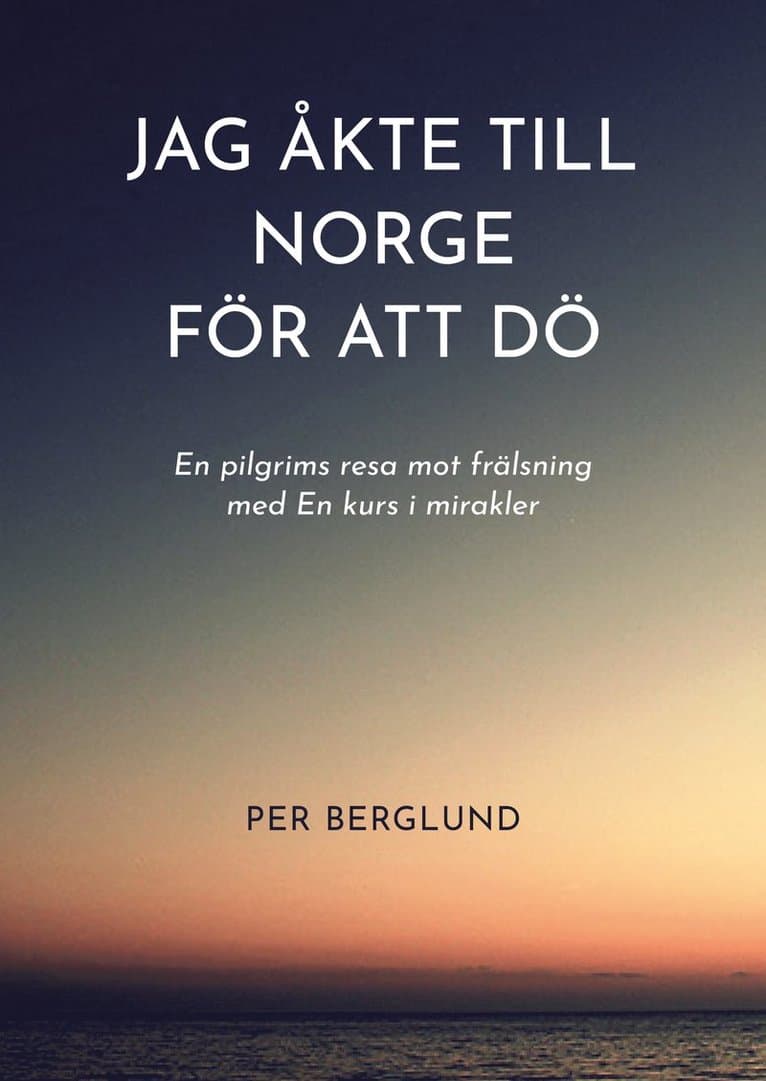 Jag åkte till Norge för att dö