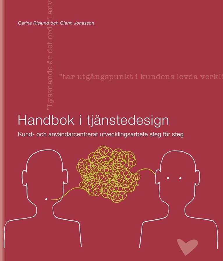 Handbok i tjänstedesign : kund- och användarcentrerat utvecklingsarbete steg för steg