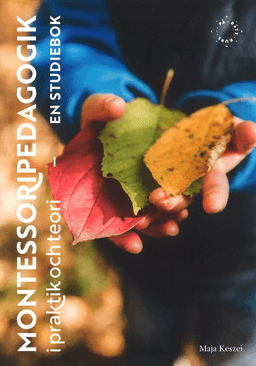 Montessoripedagogik i praktik och teori : en studiebok