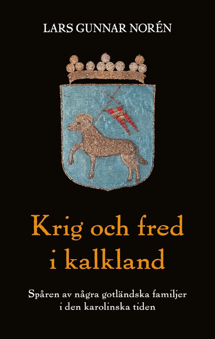 Krig och fred i kalkland : spåren av några gotländska familjer i den karolinska tiden