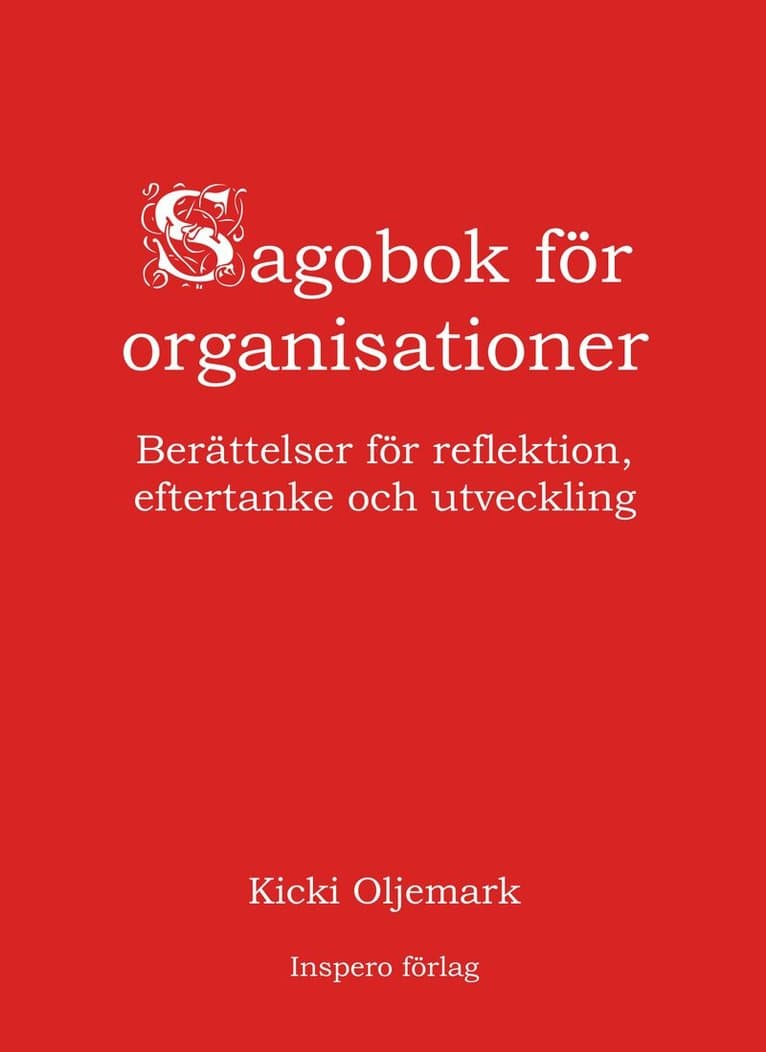 Sagobok för organisationer : berättelser för reflektion, eftertanke och utveckling