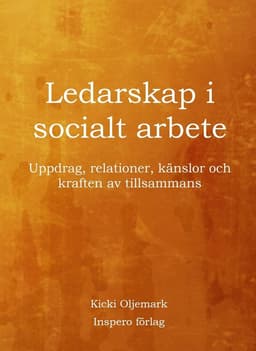 Ledarskap i socialt arbete : uppdrag, relationer, känslor och kraften av tillsammans
