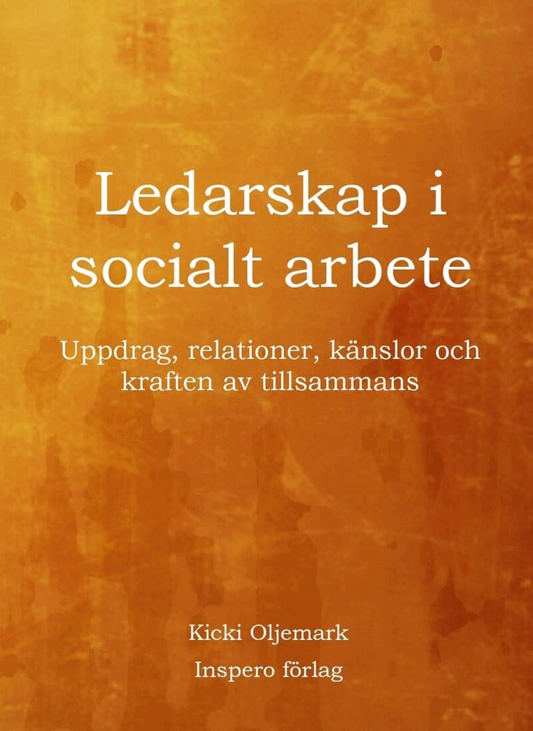 Ledarskap i socialt arbete : uppdrag, relationer, känslor och kraften av tillsammans