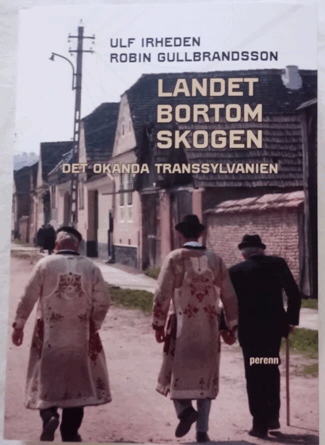 Landet bortom skogen. Det okända Transsylvanien