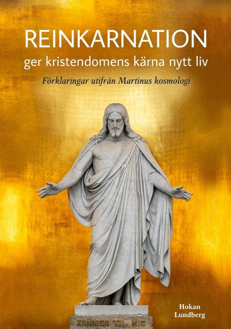 Reinkarnation ger kristendomens kärna nytt liv : förklaringar utifrån Martinus kosmologi