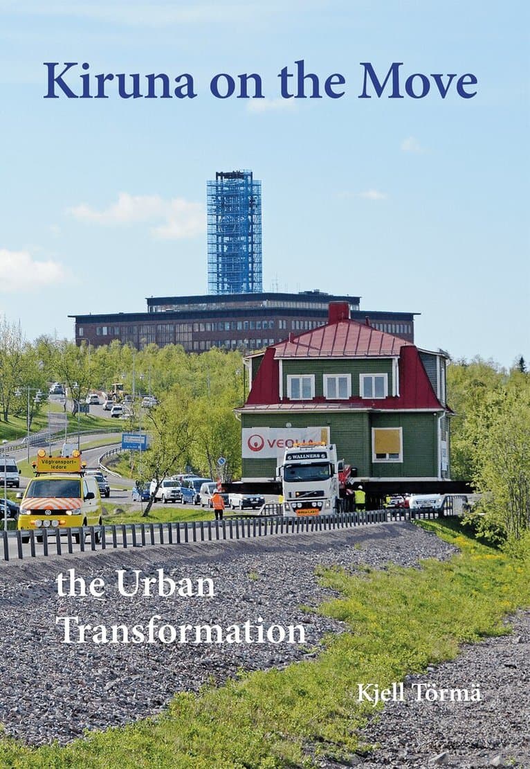 Kiruna on the Move – the Urban Transformation