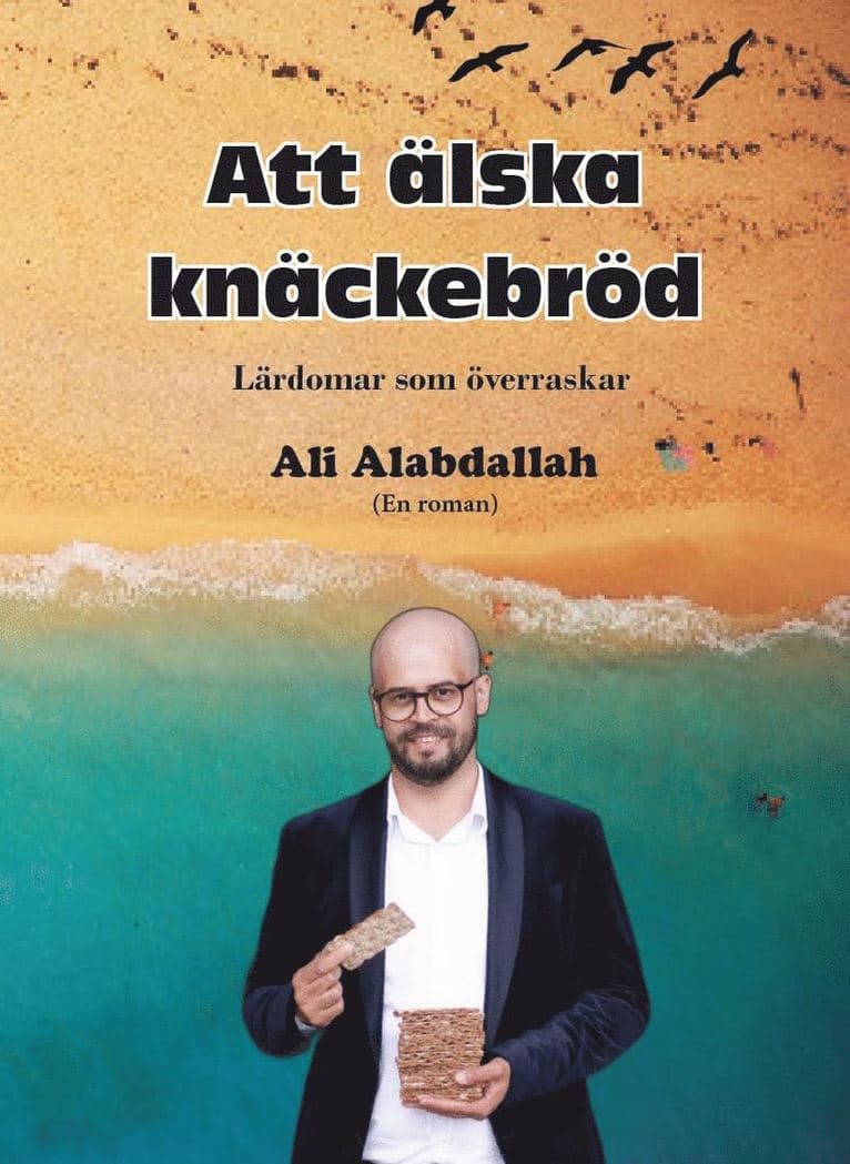 Att älska knäckebröd : (lärdomar som överraskar)