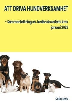 Att driva hundverksamhet : sammanfattning av Jordbruksverkets krav i januari 2024