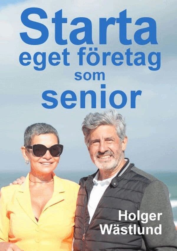 Starta eget företag som senior: en inspirationsbok