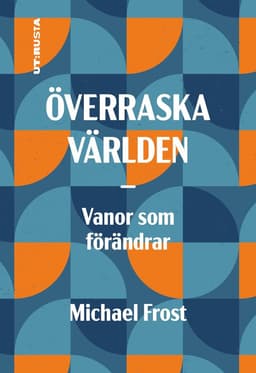Överraska världen : vanor som förändrar