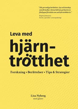 Leva med hjärntrötthet : forskning, berättelser, tips & strategier