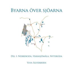 Byarna över sjöarna. Del I, Nebbeboda, Harasjömåla, Nyteboda