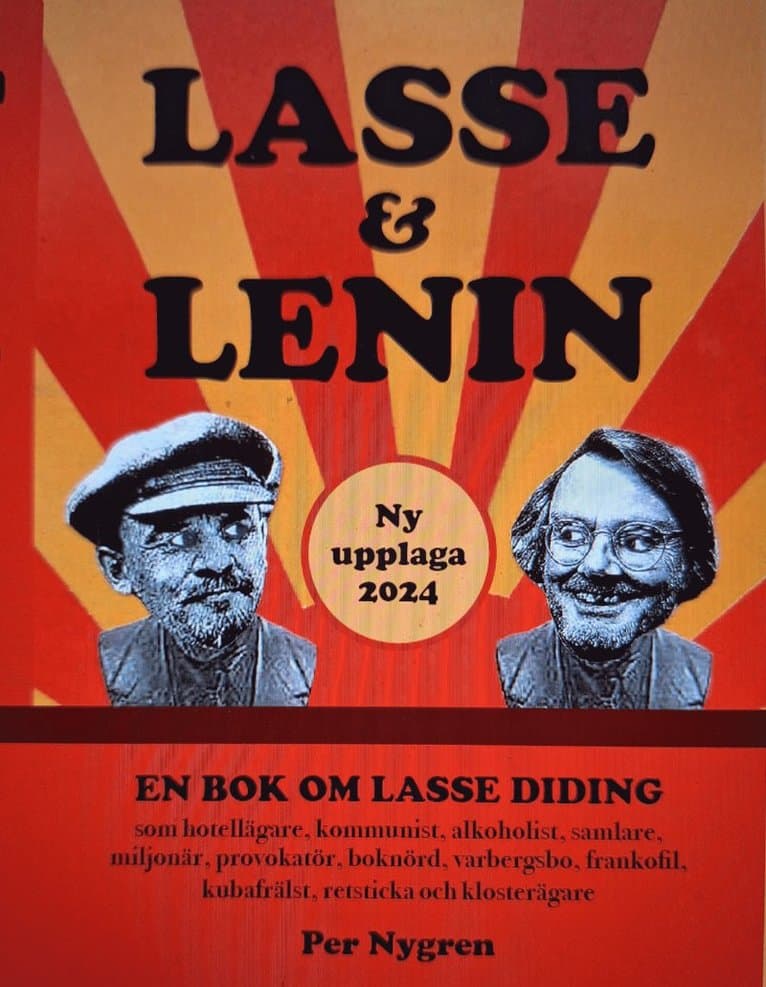 Lasse & Lenin : en bok om Lasse Diding som hotellägare, kommunist, alkoholist, samlare, miljonär, provokatör, boknörd, varbergsbo, frankofil, kubafrälst, retsticka och klosterägare