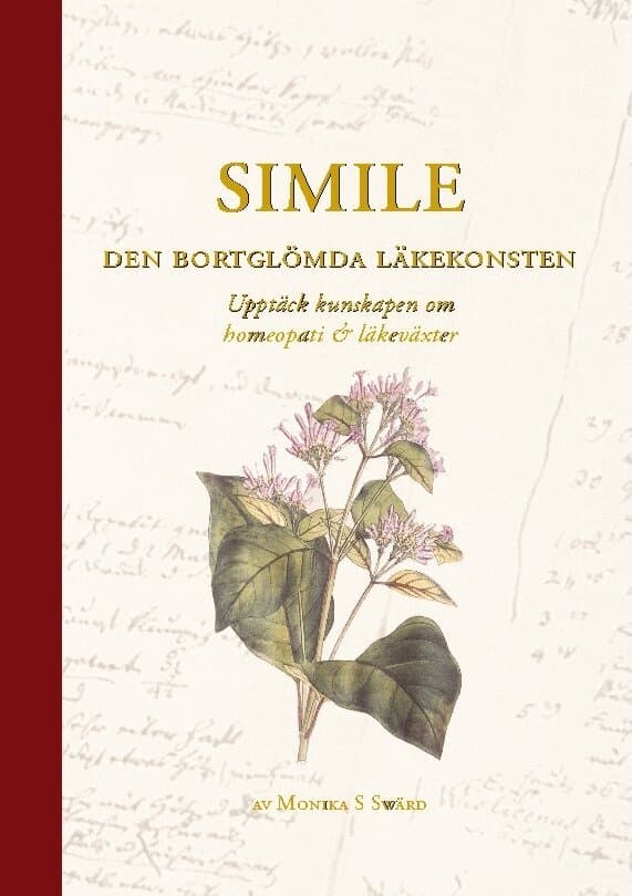 Simile - den bortglömda läkekonsten : upptäck kunskapen om homeopati och läkeväxter