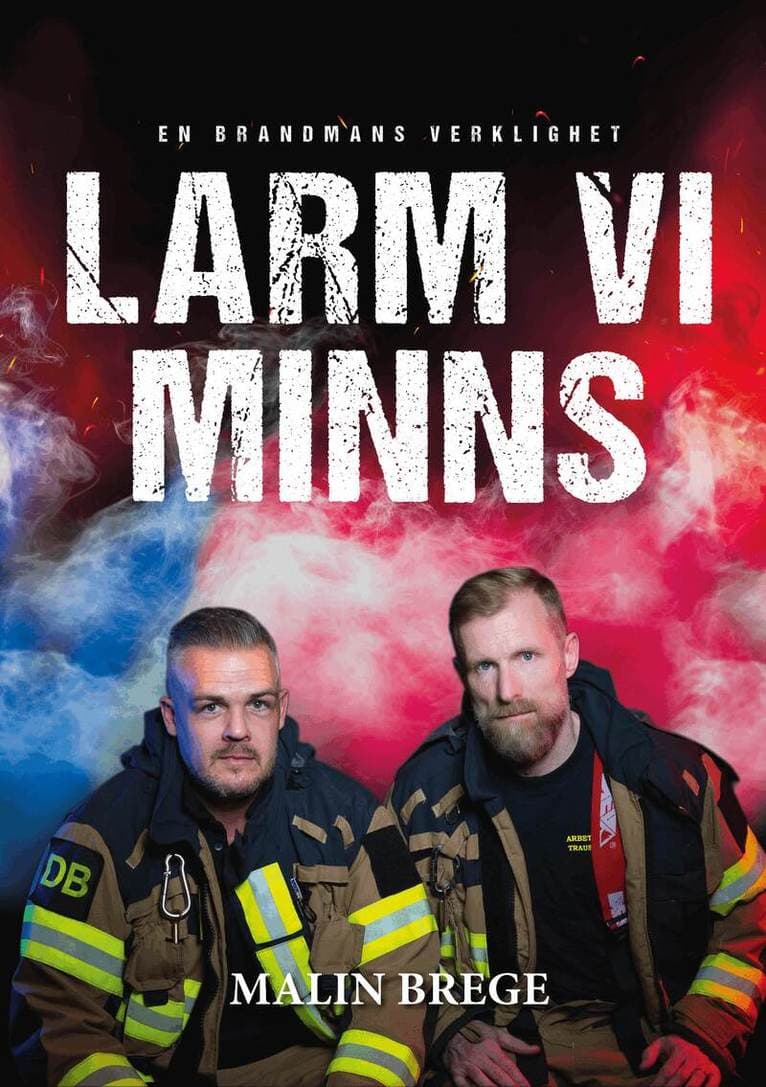 Larm vi minns : en brandmans verklighet