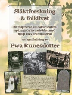 Släktforskning & folklivet : bli inspirerad att dokumentera spännande livsöden med hjälp utav arkivmaterial