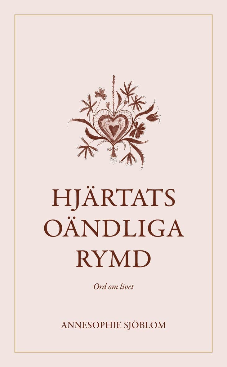 Hjärtats oändliga rymd : ord om livet