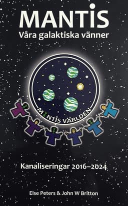 Mantis - våra galaktiska vänner : kanaliseringar 2016-2024