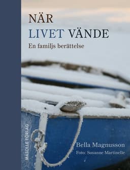 När livet vände : en familjs berättelse