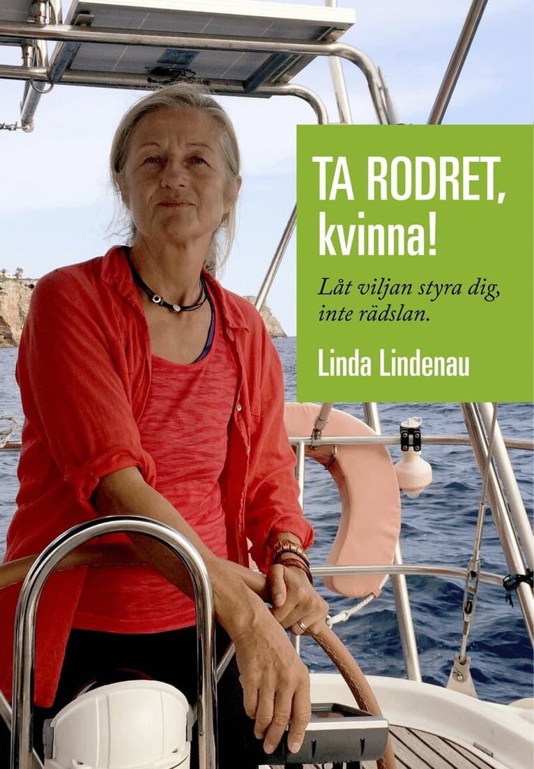 Ta rodret, kvinna! : låt viljan styra dig, inte rädslan