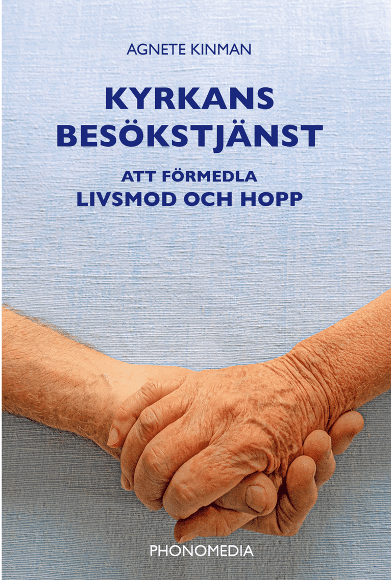 Kyrkans besökstjänst : att förmedla livsmod och hopp