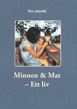 Minnen & mat : ett liv